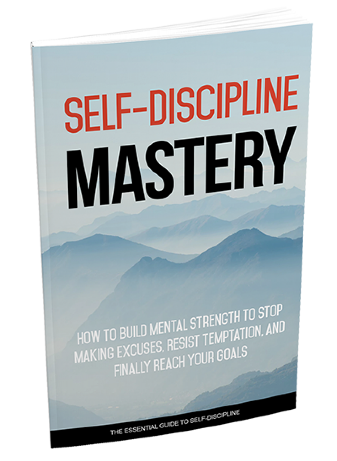 Self-discipline Mastery: Build Your Mental Strength And Reach Your 